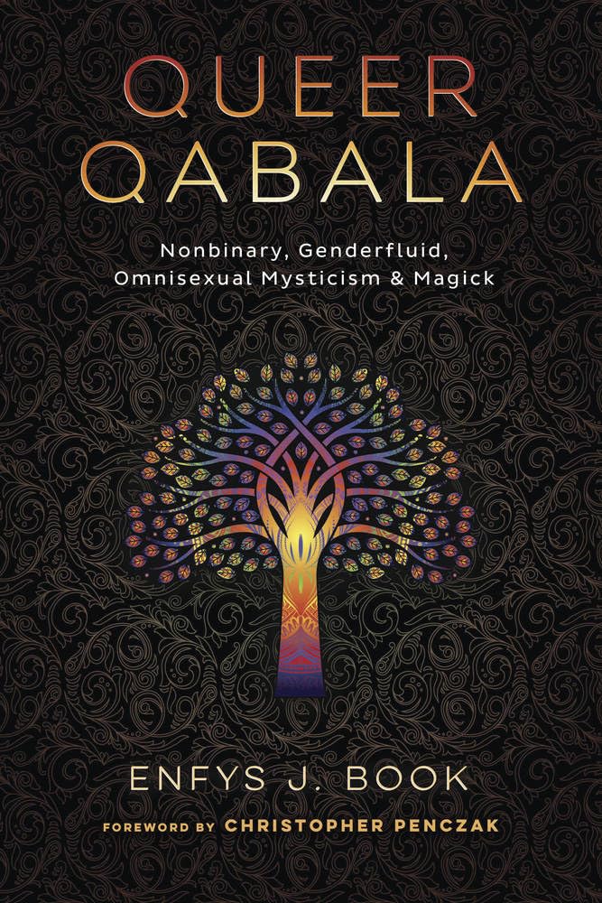 QUEER QABALA: NONBINARY, GENDERFLUID, OMNISEXUAL MYSTICISM & MAGICK BY ENFYS J. BOOK
