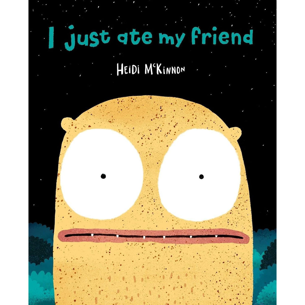 I JUST ATE MY FRIEND BY HEIDI MCKINNON