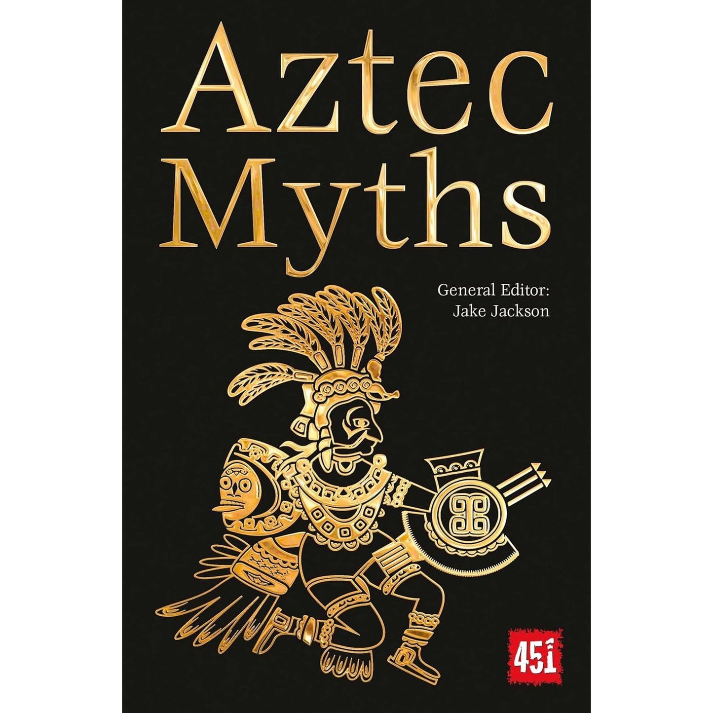 AZTEC MYTHS EDITED BY JAKE JACKSON