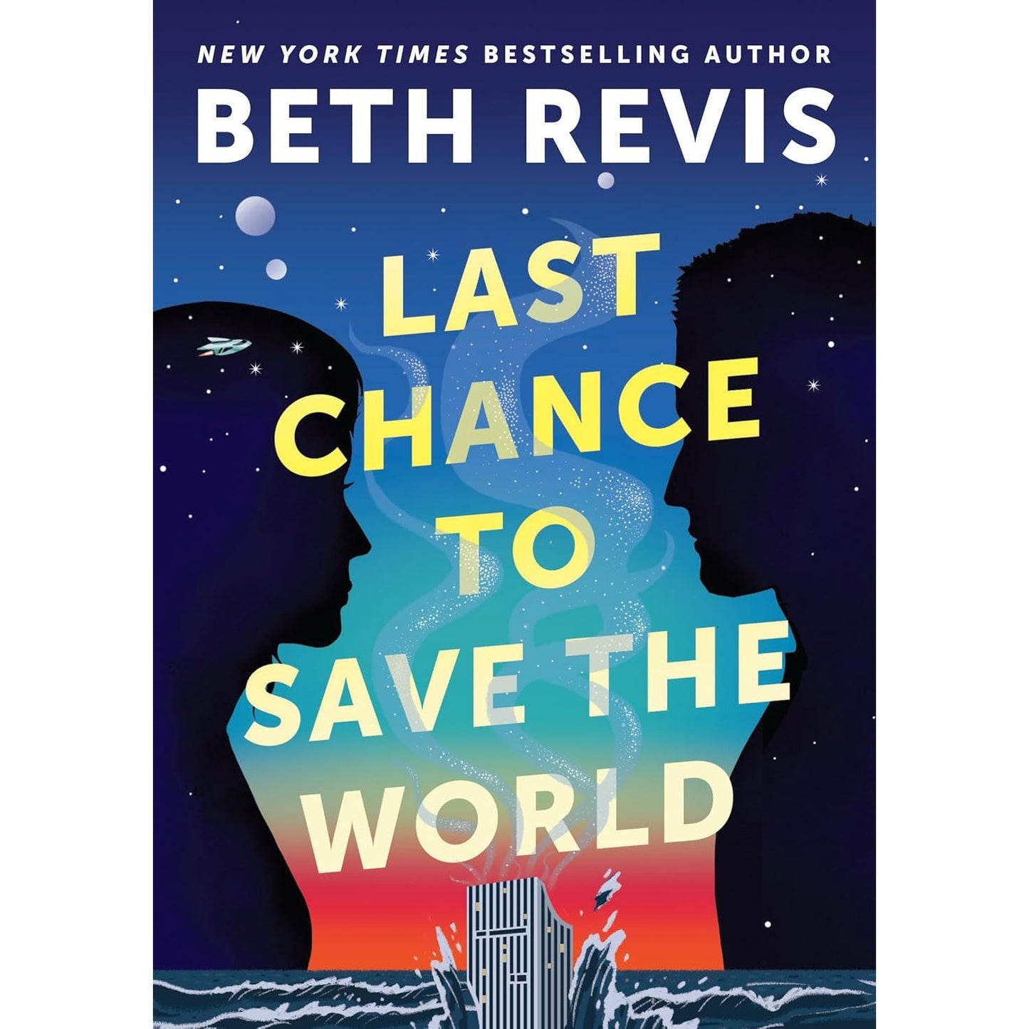 LAST CHANCE TO SAVE THE WORLD BY BETH REVIS