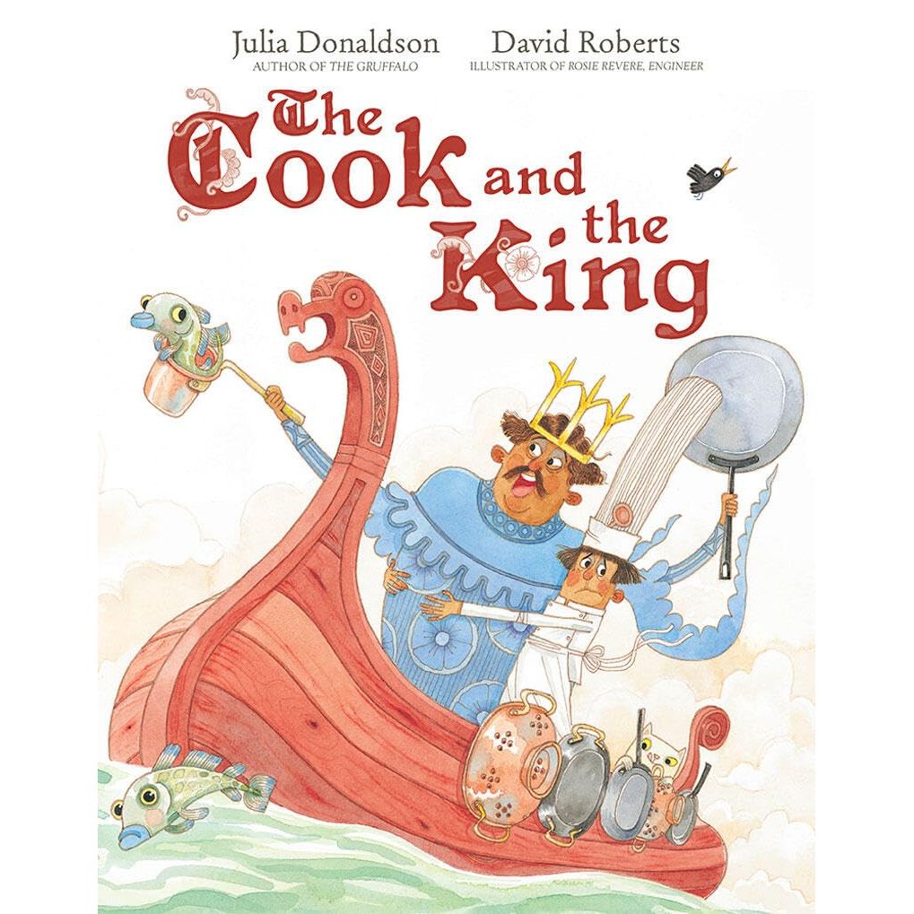 THE COOK AND THE KING BY JULIA DONALDSON AND ILLUSTRATED BY DAVID ROBERTS