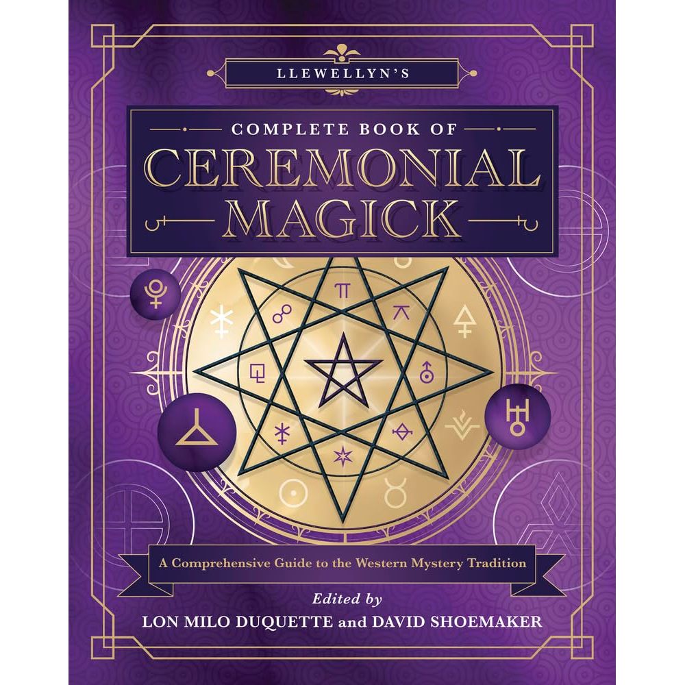 LLEWELLYN'S COMPLETE BOOK OF CEREMONIAL MAGICK BY LON MILO DUQUETTE AND DAVID SHOEMAKER