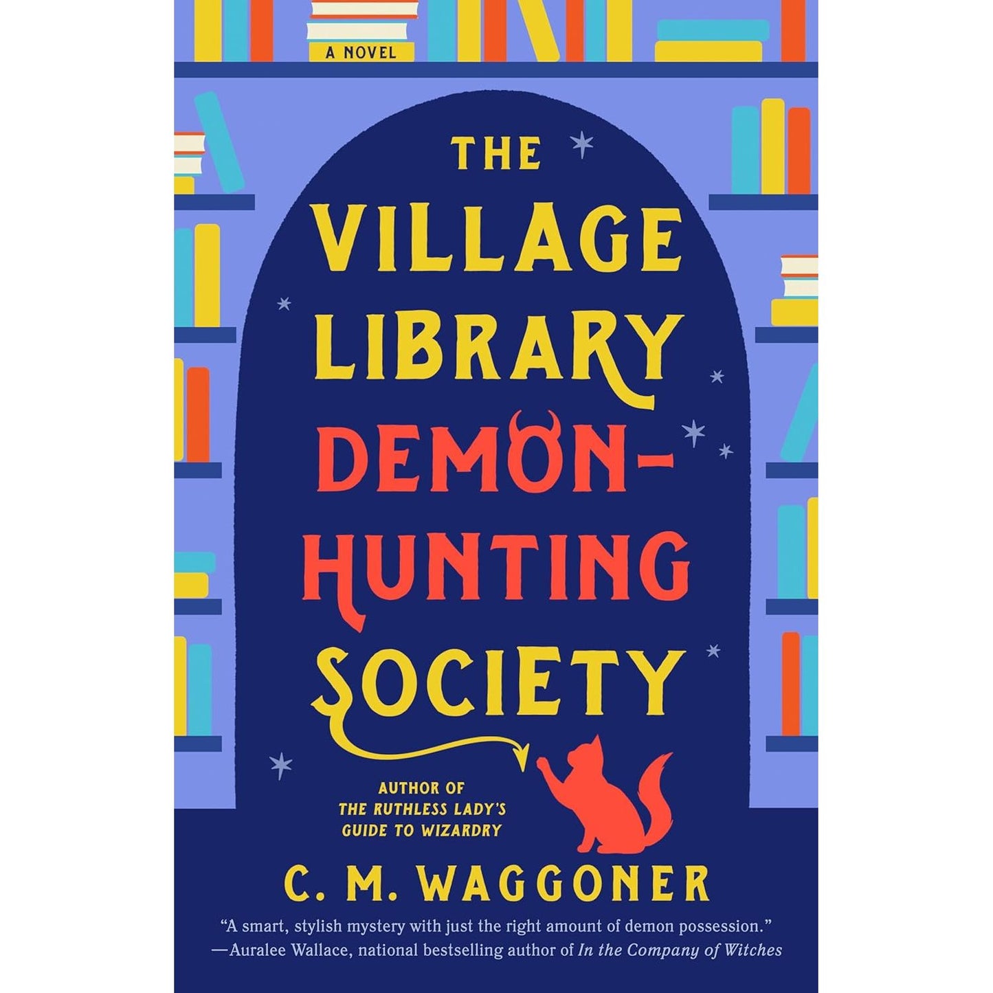 THE VILLAGE LIBRAY DEMON-HUNTING SOCIETY BY C.M. WAGGONER