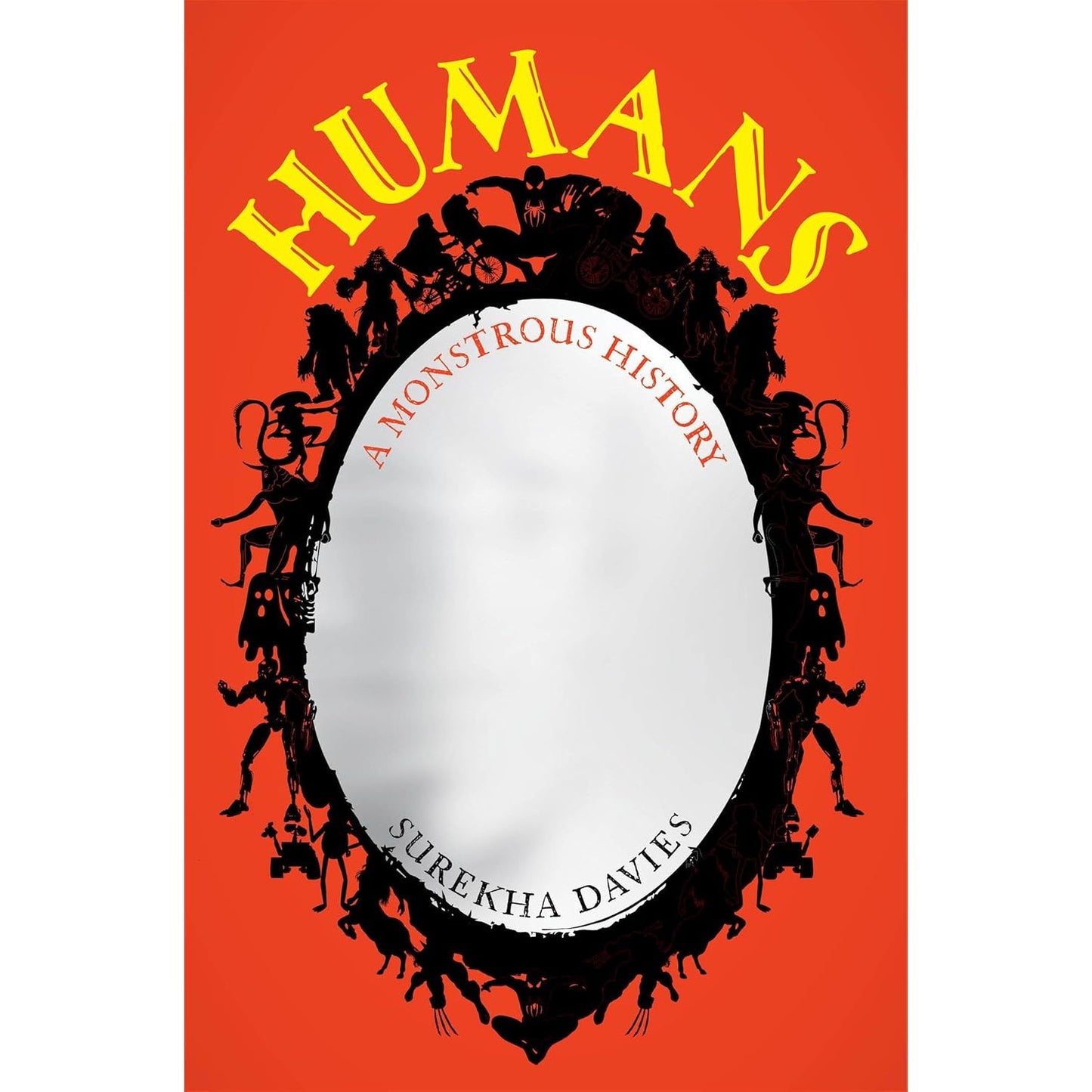 HUMANS: A MONSTEROUS HISTORY BY SUREKHA DAVIES