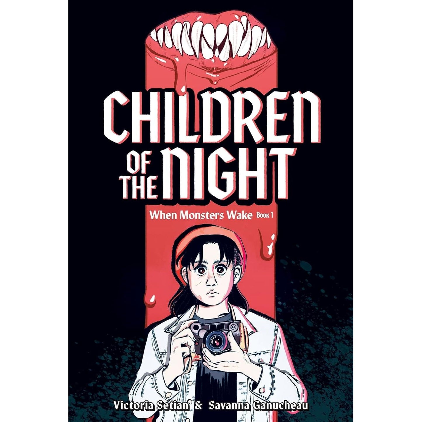 CHILDREN OF THE NIGHT: WHEN MONSTERS WAKE, BOOK 1 BY VICTORIA SETIAN & SAVANNA GANUCHEAU