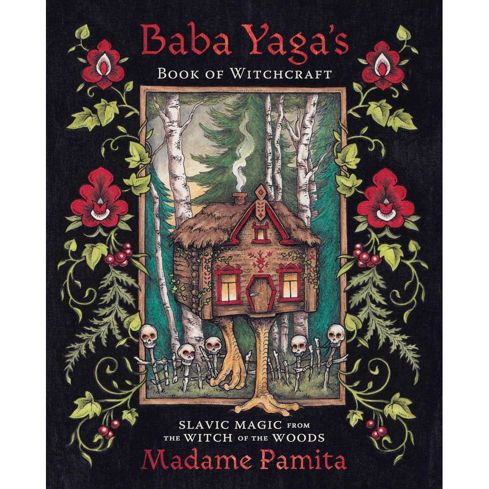 BABA YAGA'S BOOK OF WITCHCRAFT; SLAVIC MAGIC FROM THE WITCH OF THE WOODS BY MADAME PAMITA