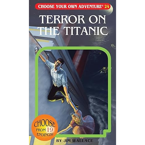 CHOOSE YOUR OWN ADVENTURE: TERROR ON THE TITANIC BY JIM WALLACE