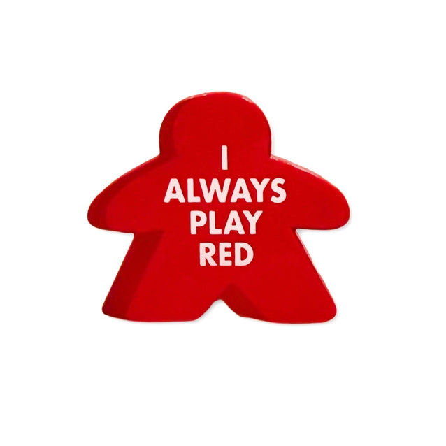 I ALWAYS PLAY RED MEEPLE ENAMEL PIN