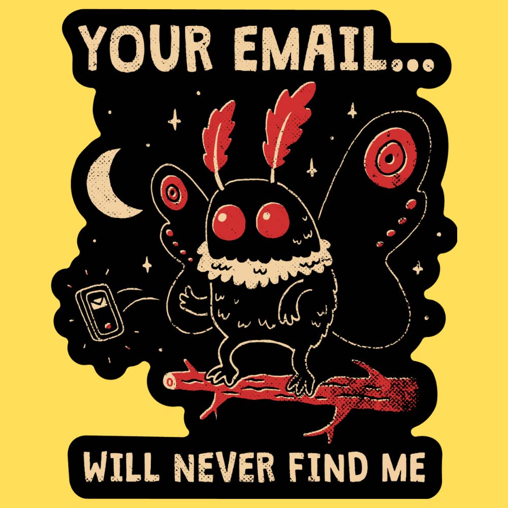 YOUR EMAIL WILL NEVER FIND ME STICKER