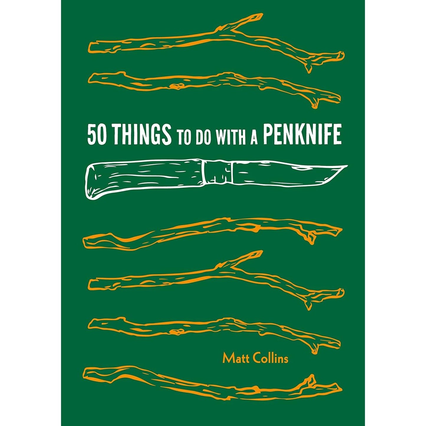 50 THINGS TO DO WITH A PEN KNIFE BY MATT COLLINS