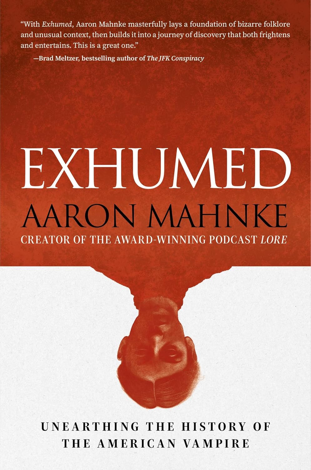 EXHUMED: UNEARTHING THE HISTORY OF THE AMERICAN VAMPIRE BY AARON MAHNKE