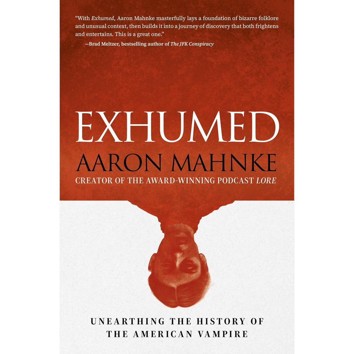 EXHUMED: UNEARTHING THE HISTORY OF THE AMERICAN VAMPIRE BY AARON MAHNKE