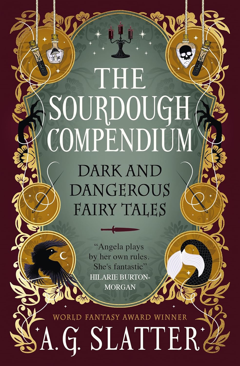 THE SOURDOUGH COMPENDIUM: DARK AND DANGEOUS FAIRY TALES BY A. G. SLATTER