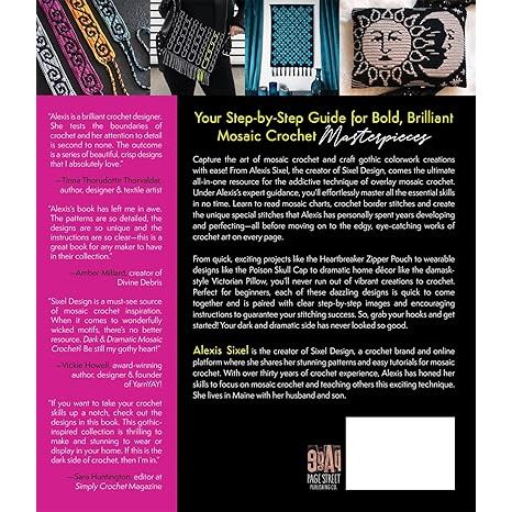 DARK & DRAMATIC MOSAIC CROCHET: A MASTER GUIDE TO OVERLAY COLORWORK WITH 15 MODERN GOTH AND ALTERNATIVE PATTERNS BY ALEXIS SIXEL