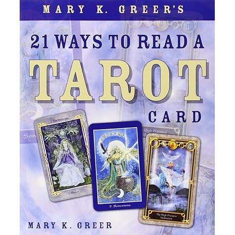 21 WAYS TO READ A TAROT CARD BY MARY K. GREER
