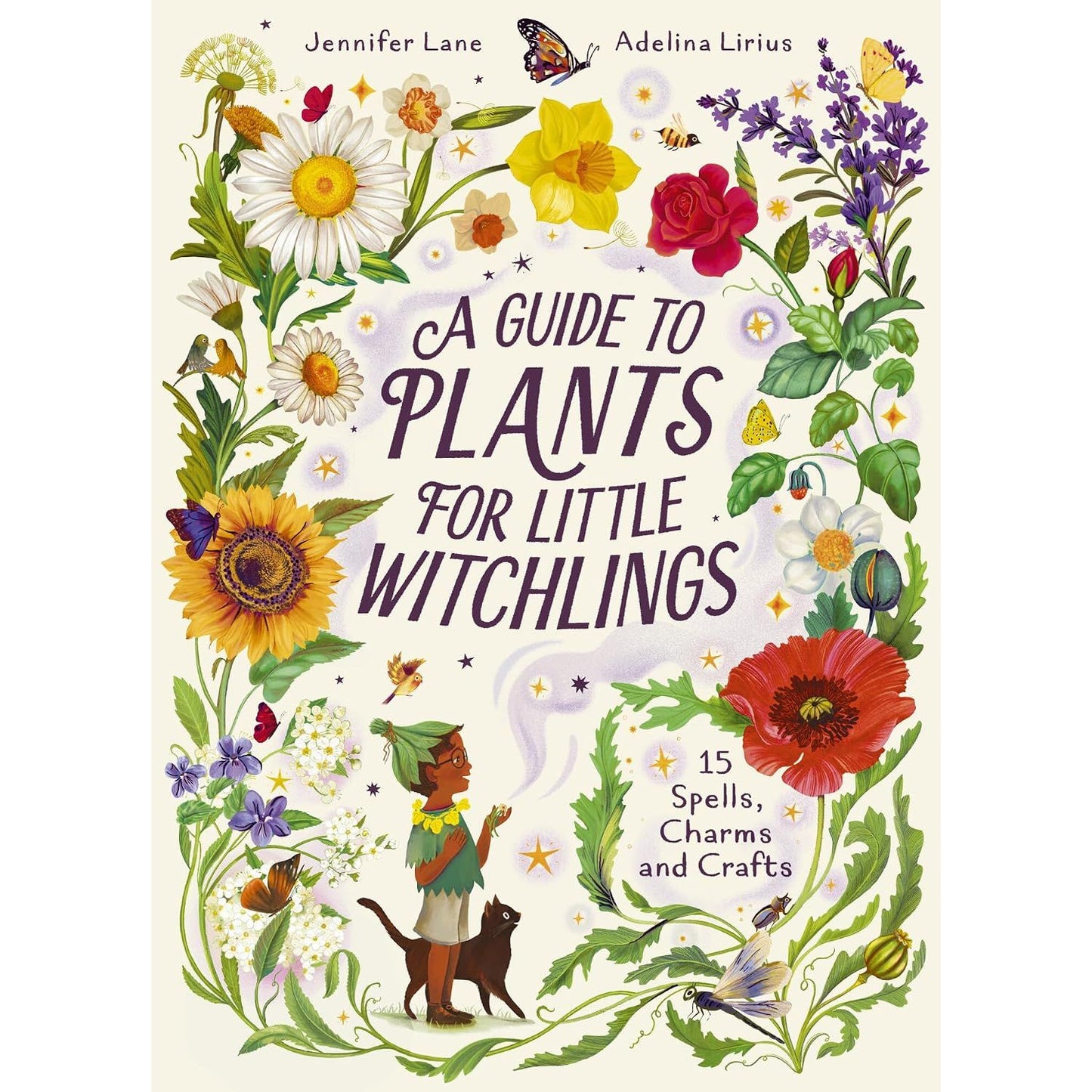 A GUIDE TO PLANTS FOR LITTLE WITCHLINGS: 15 SPELLS, CHARMS AND CRAFTS BY JENNIFER LANE