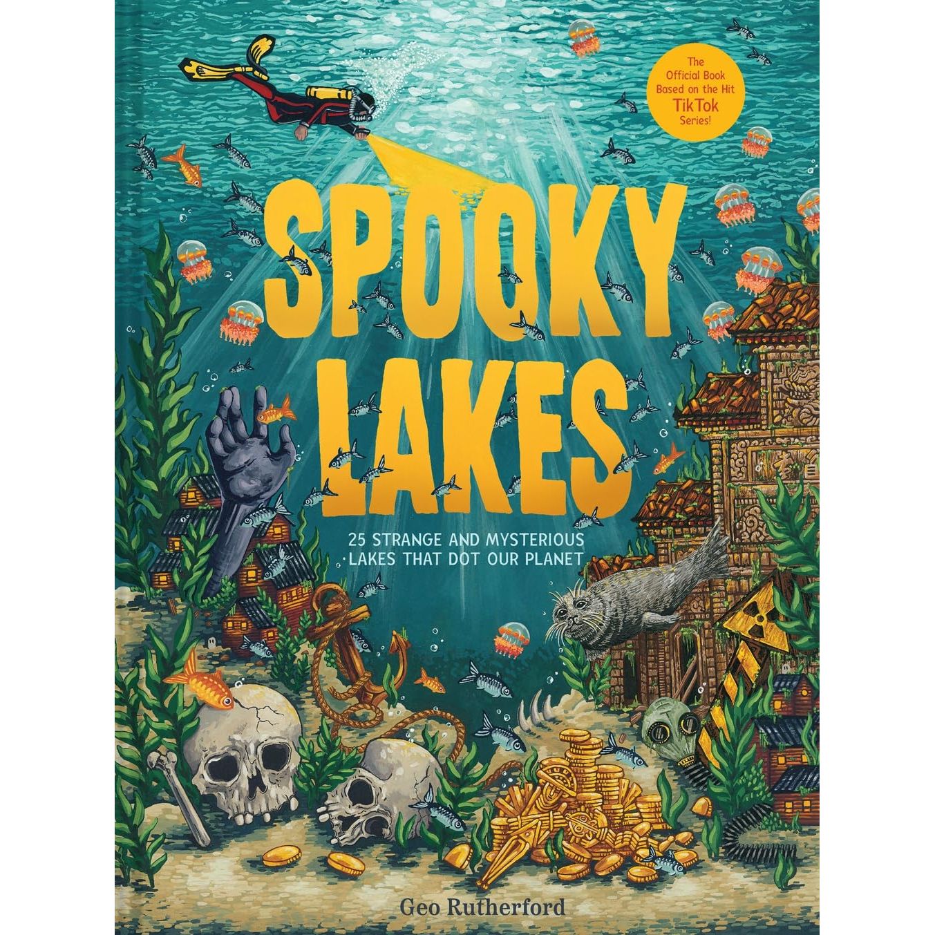 SPOOKY LAKES: 25 STRANGE AND MYSTERIOUS LAKES THAT DOT OUR PLANET (HAUNTED HYDROLOGY) BY GEO RUTHERFORD