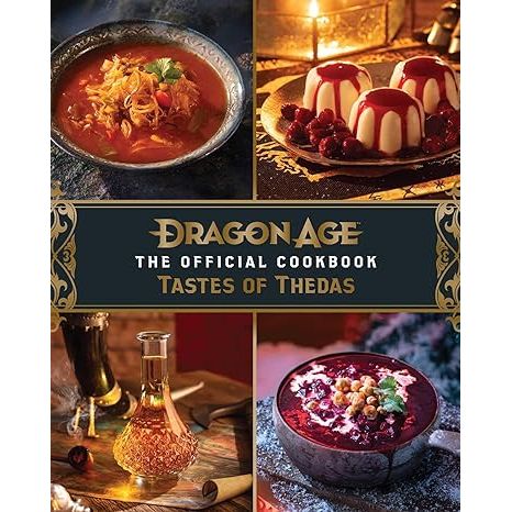 DRAGON AGE: THE OFFICAL COOKBOOK TASTES OF THEDAS