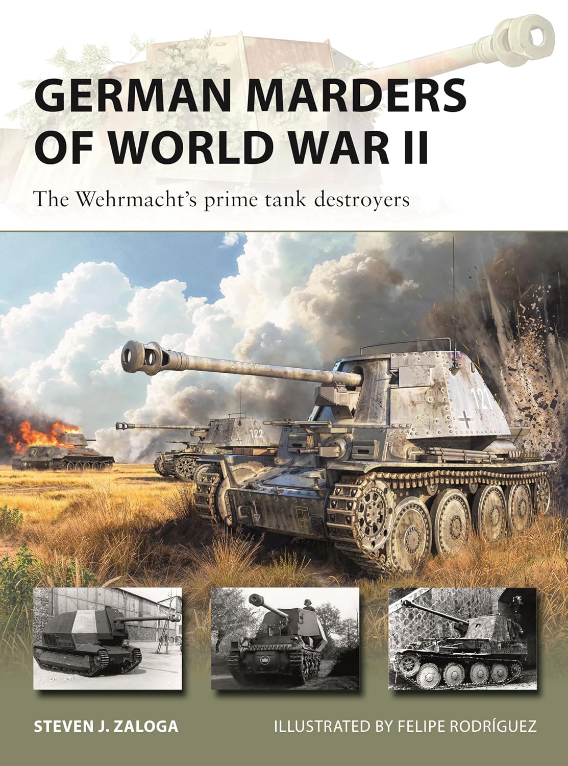 GERMAN MARDERS OF WORLD WAR II: THE WEHRMACHT'S PRIME TANK DESTROYERS (NEW VANGUARD, 350) BY STEVEN J. ZALOGA AND FELIPE RODRÍGUEZ