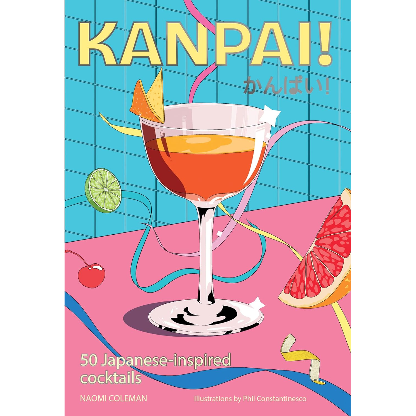 KANPAI! 50 JAPANESE INSPIRED COCKTAILS BY NAOMI COLEMAN