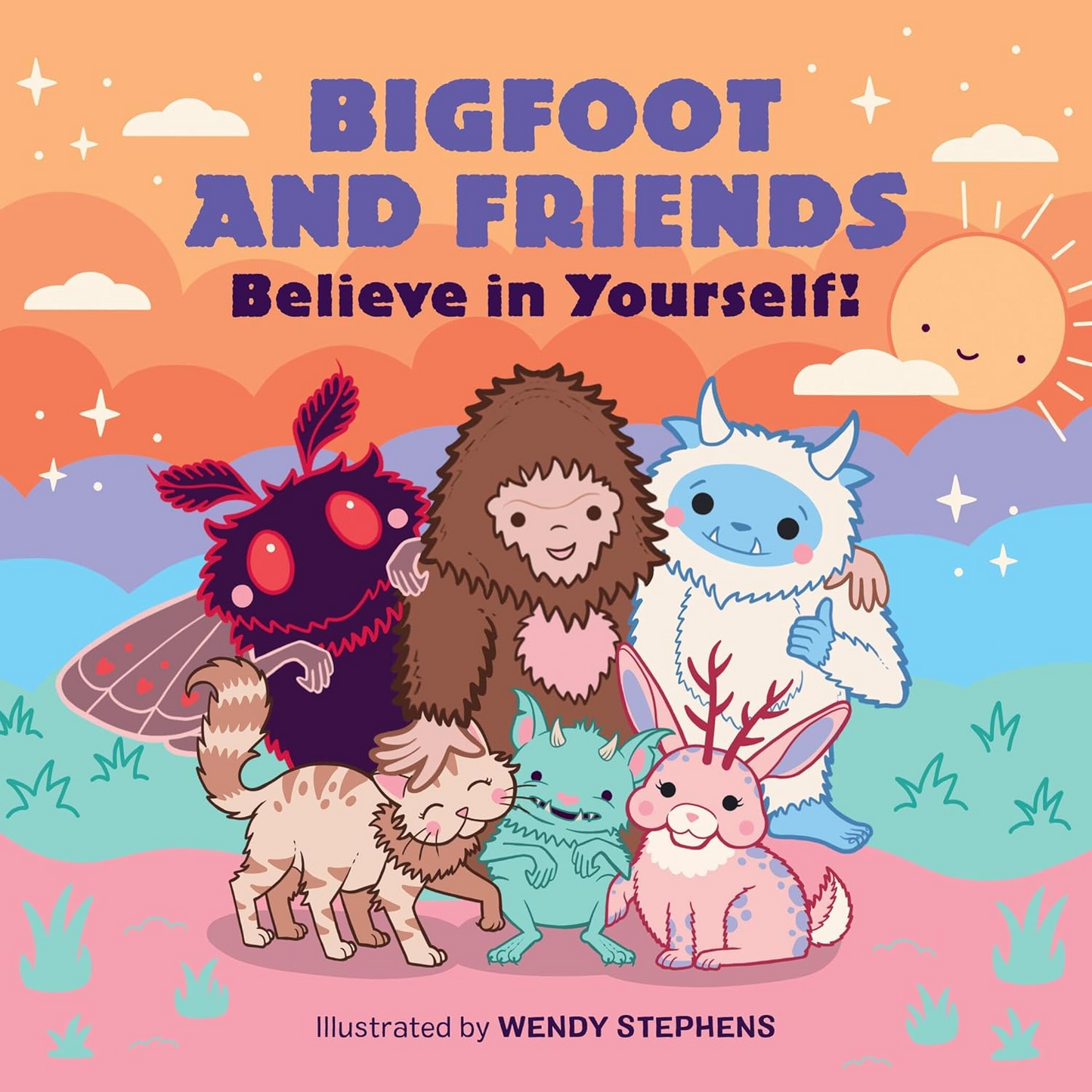 BIGFOOT AND FRIENDS BELIEVE IN YOURSELF BY WENDY STEPHENS