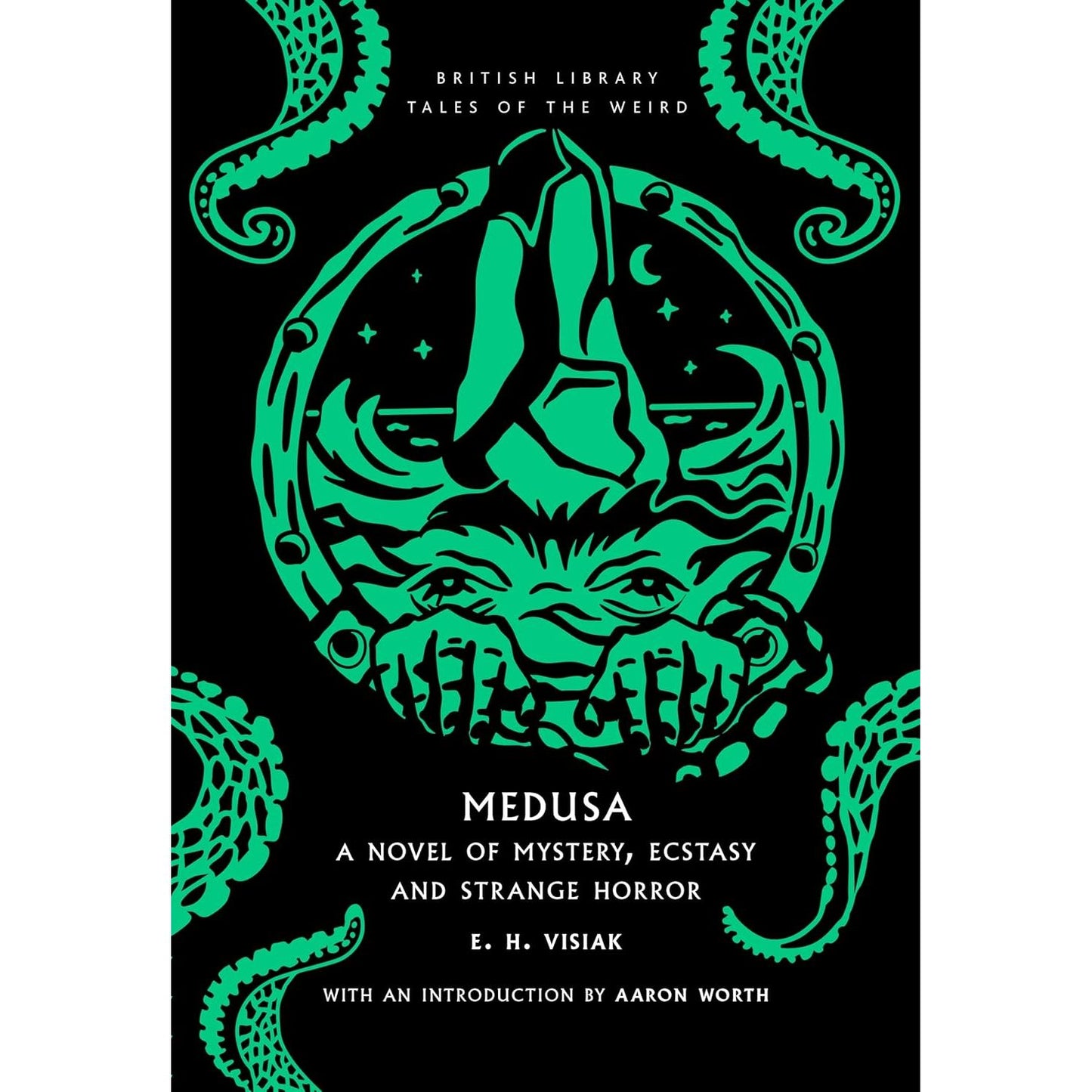 MEDUSA: A NOVEL OF MYSTERY, ECSTASY, AND STRANGE HORROR BY E. H. VISIAK