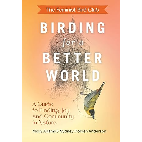 BIRDING FOR A BETTER WORLD BY SYDNEY ANDERSON