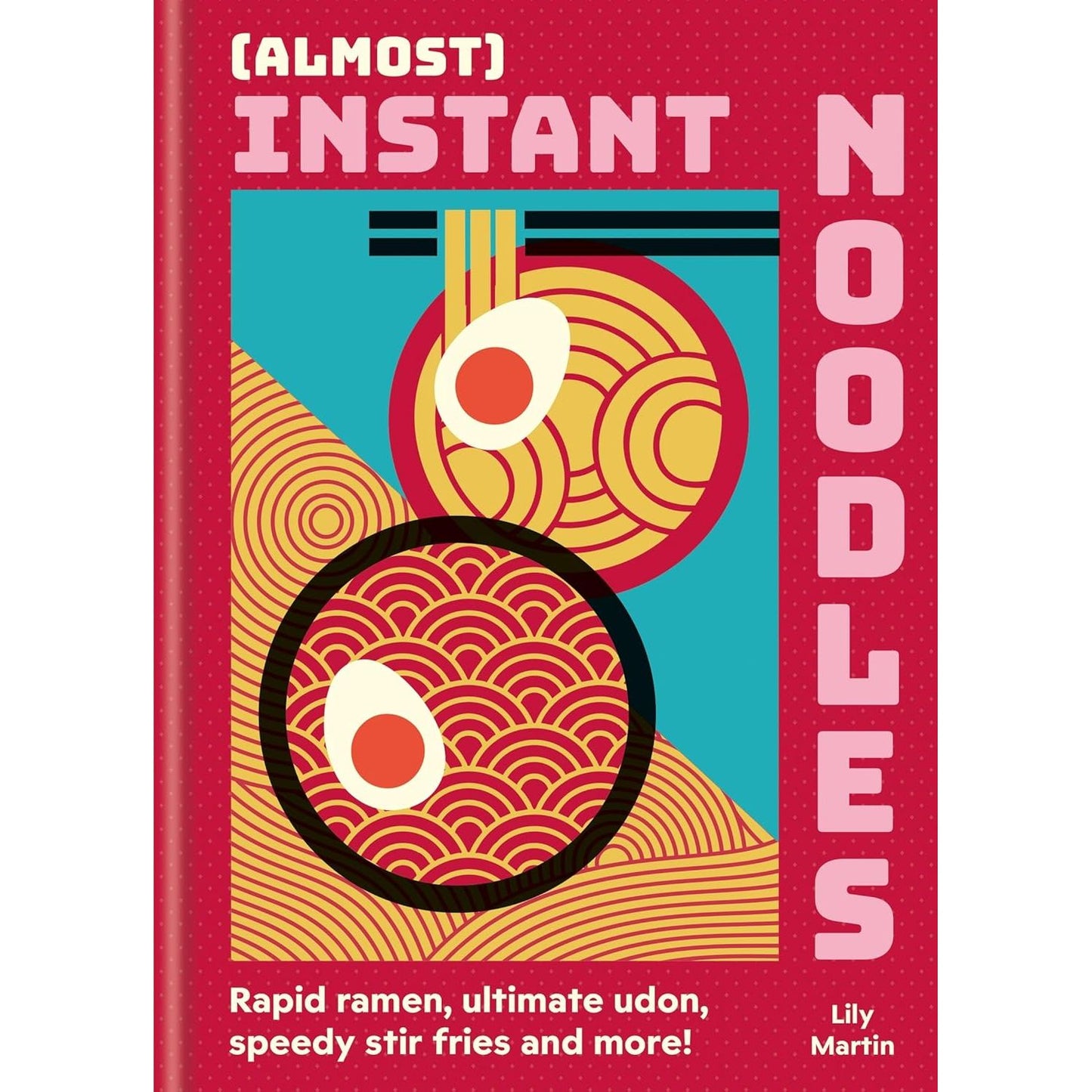 (ALMOST) INSTANT NOODLES BY LILY MARTIN