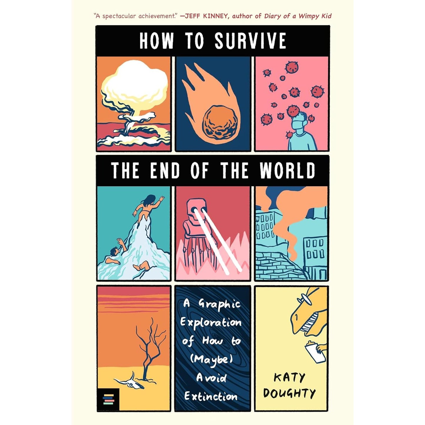 HOW TO SURVIVE THE END OF THE WORLD: A GRAPHIC EXPLORATION OF HOW TO (MAYBE) AVOID EXTINCTION BY KATTY DOUGHTY