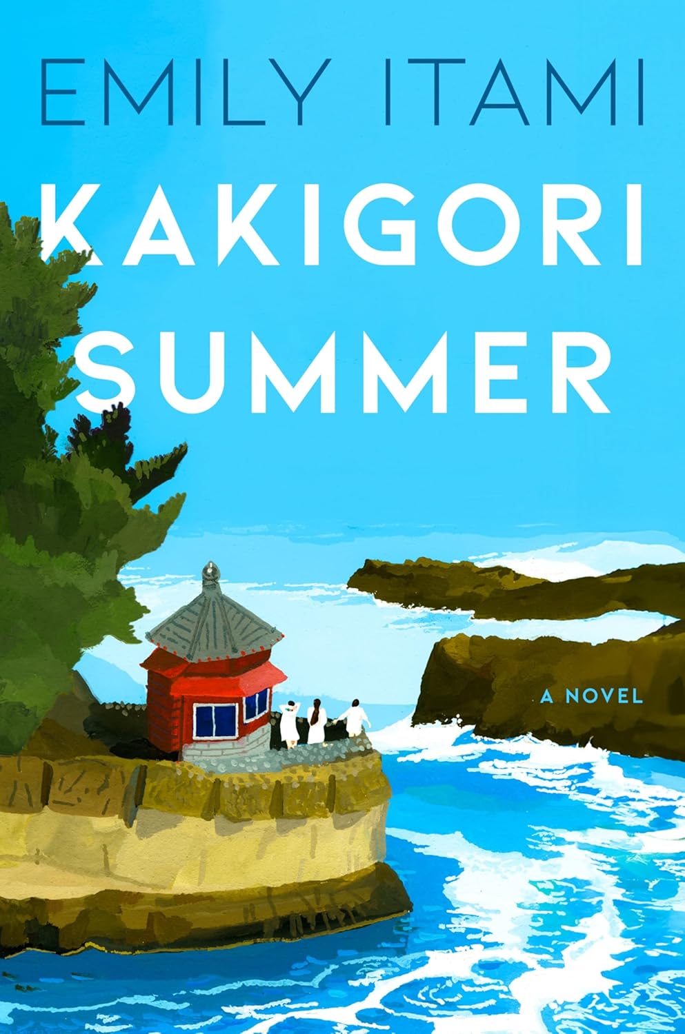 KAKIGORI SUMMER: A FAMILY SAGA OF SISTERHOOD, SECRETS, REDEMPTION AND REUNIONS BY EMILY ITAMI