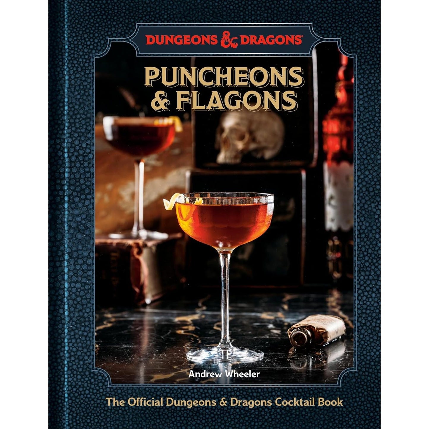 PLUNCHEONS AND FLAGONS: THE OFFICIAL DUNGEONS AND DRAGONS COCKTAIL BOOK