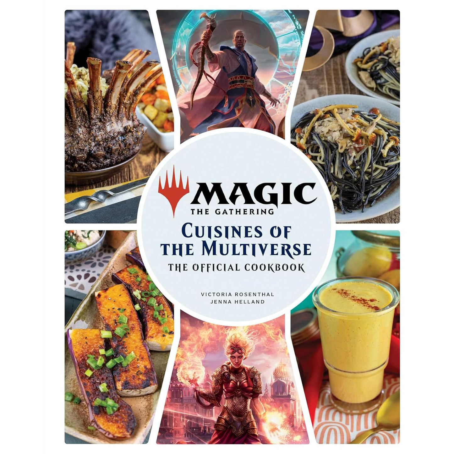 MAGIC THE GATHERING THE CUISINES OF THE MULTIVERSE THE OFFICIAL COOKBOOK BY VICTORIA ROSENTHAL AND JENNA HELLAND