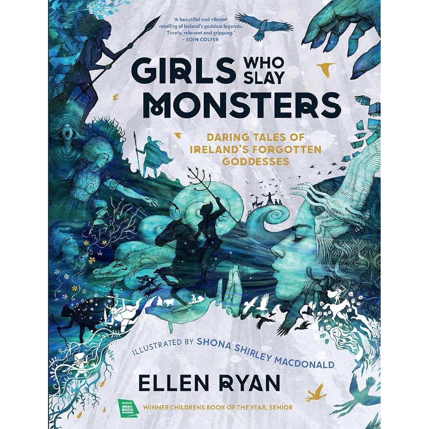 GIRLS WHO SLAY MONSTERS: DARING TALES OF IRELAND'S FORGOTTEN GODDESSES BY ELLEN RYAN