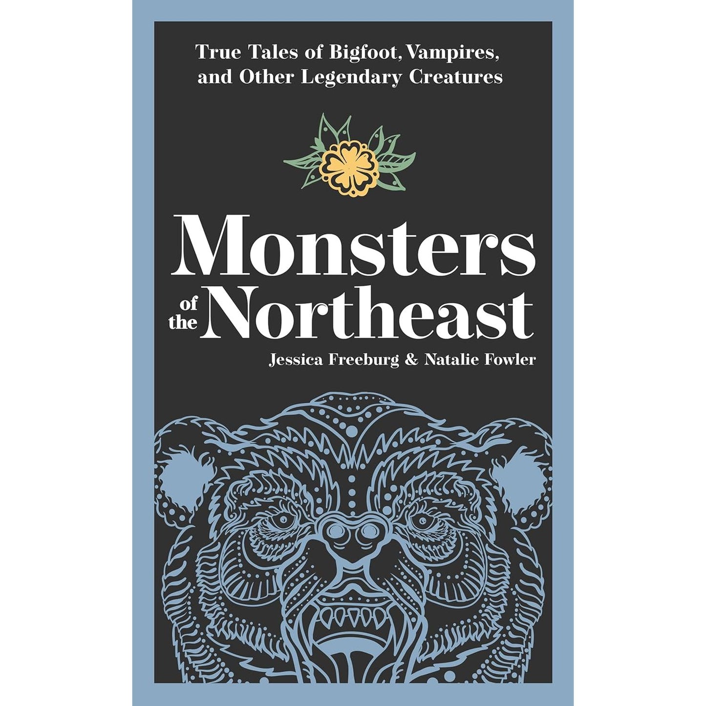 MONSTERS OF THE NORTHEAST BY JESSICA FREEBURG AND NATALIE FOWLER