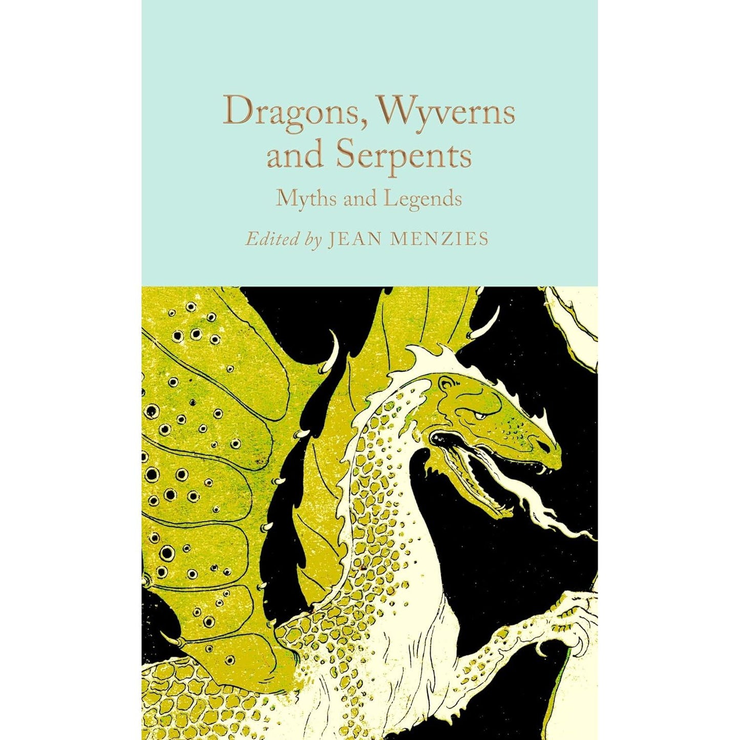DRAGONS, WYVERNS, AND SERPENTS: MYTHS AND LEGENDS EDITED BY JEAN MENZIES