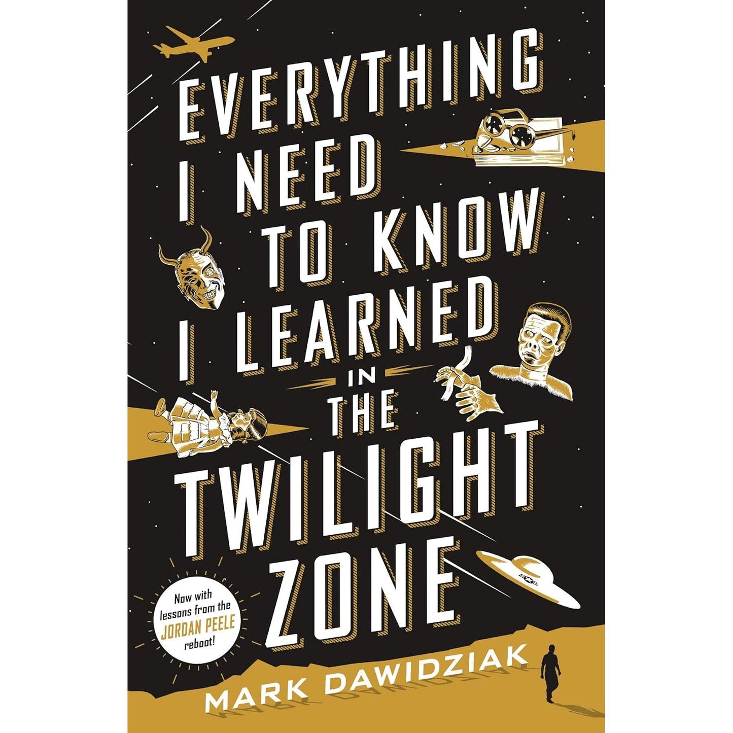 EVERYTHING I NEED TO KNOW I LEARNED FROM THE TWILIGHT ZONE BY MARK DAWIDZIAK