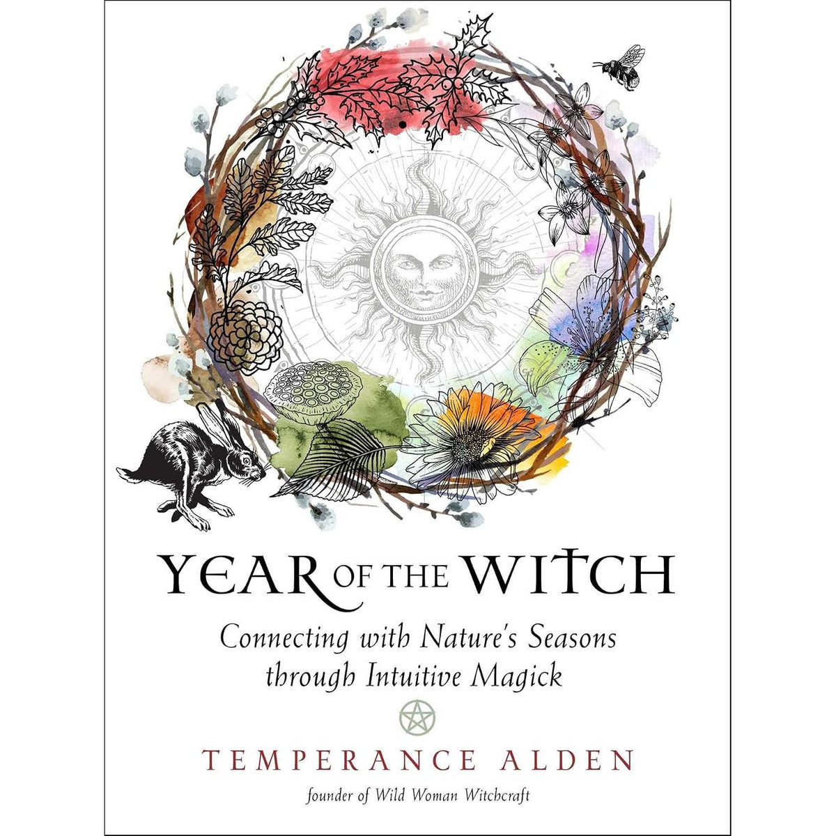 YEAR OF THE WITCH: CONNECTING WITH NATURE'S SEASONS THROUGH INTUITIVE MAGICK BY TEMPERANCE ALDEN