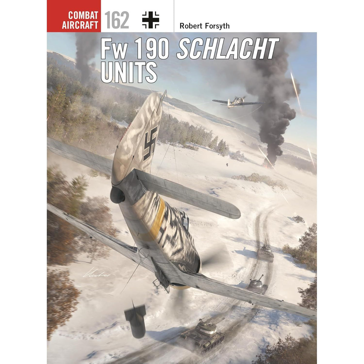 FW 190 SCHLACHT UNITS (COMBAT AIRCRAFT, 162) BY ROBERT FORSYTH
