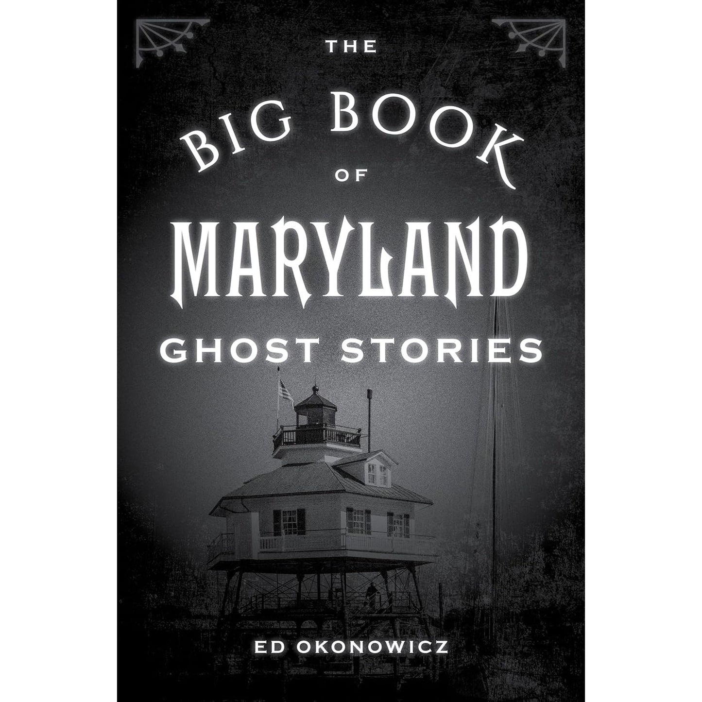 THE BIG BOOK OF MARYLAND GHOST STORIES BY ED OKONOWICZ