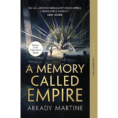 A MEMORY CALLED EMPIRE BY ARKADY MARTINE