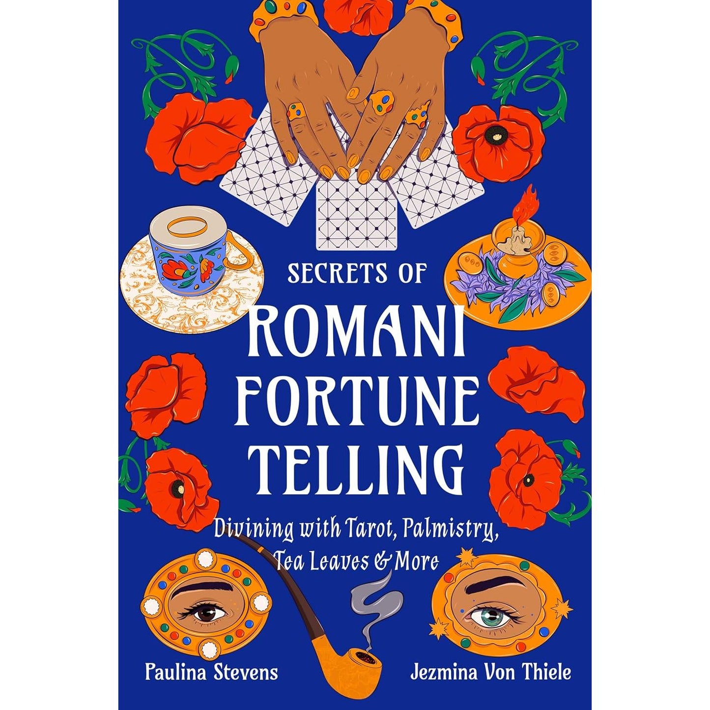 SECRETS OF ROMANI FORTUNE TELLING BY PAULINA STEVENS AND JEZMINA VON THIELE