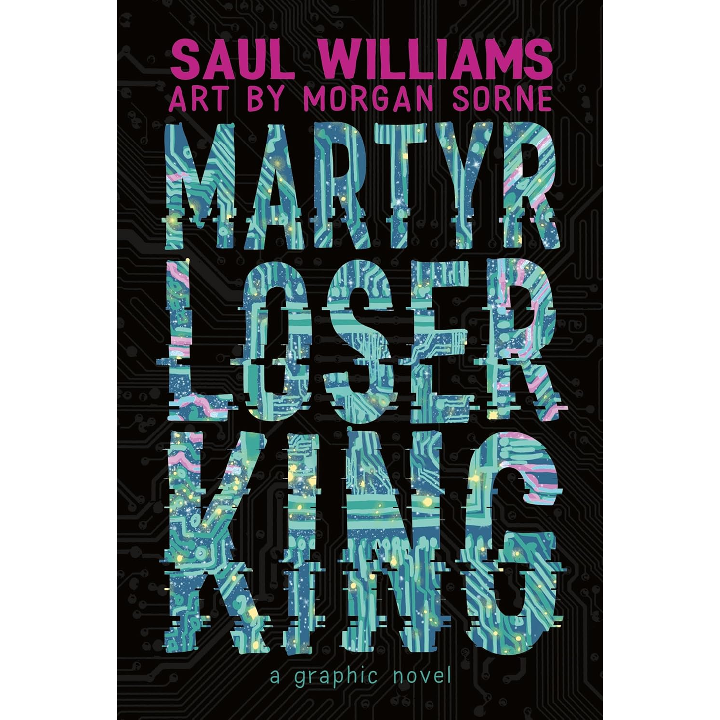 MARTYR LOOSER KING BY SAUL WILLIAMS, ART BY MORGAN SORNE