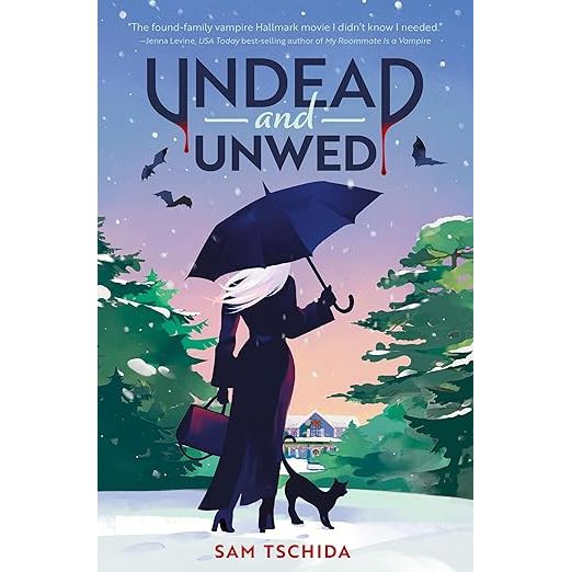 UNDEAD AND UNWED: A NOVEL BY SAM TSCHIDA