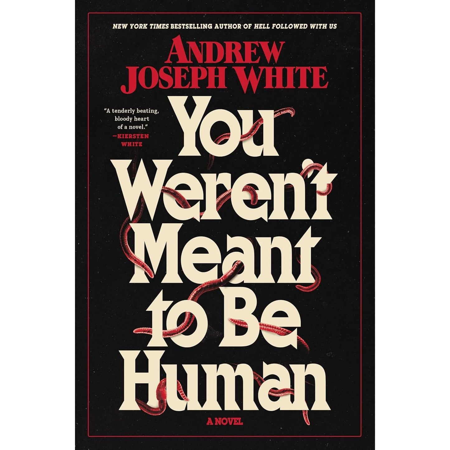 YOU WEREN'T MEANT TO BE HUMAN BY ANDREW JOSEPH WHITE
