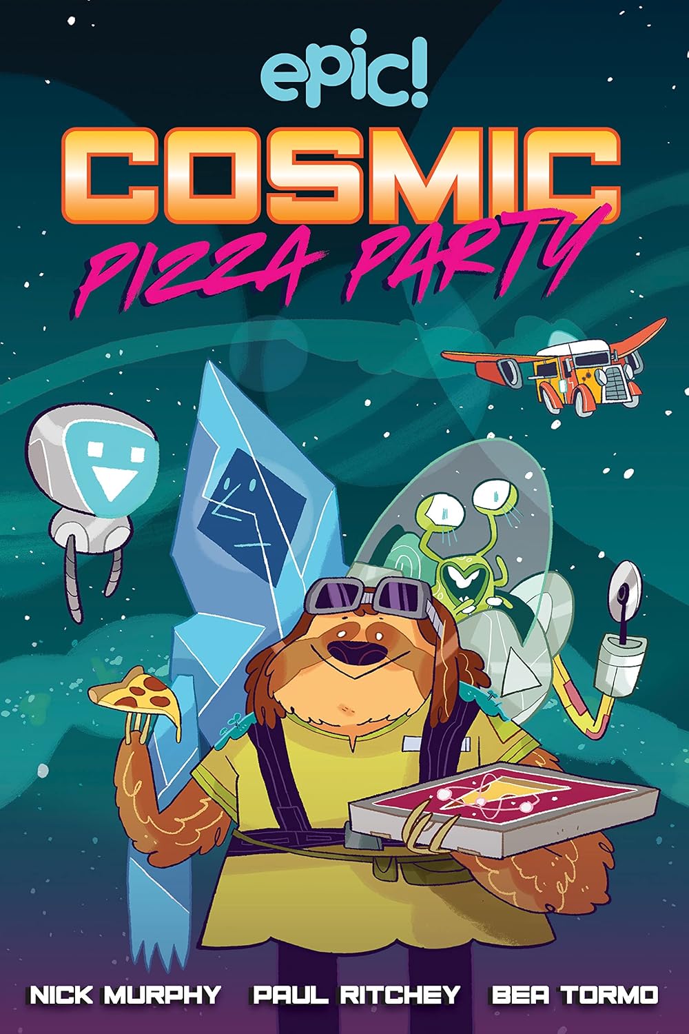 EPIC! COSMIC PIZZA PARTY BY NICK MURPHY, PAUL RITCHEY, AND BEA TORMO