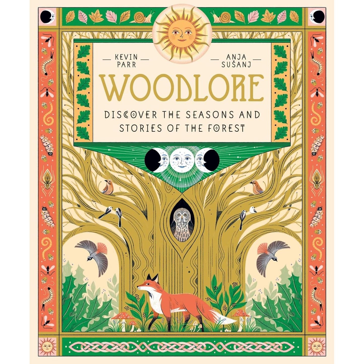 WOODLORE: DISCOVER THE SEASONS AND STORIES OF THE FOREST BY KEVIN PARR AND ANJA SUSANJ