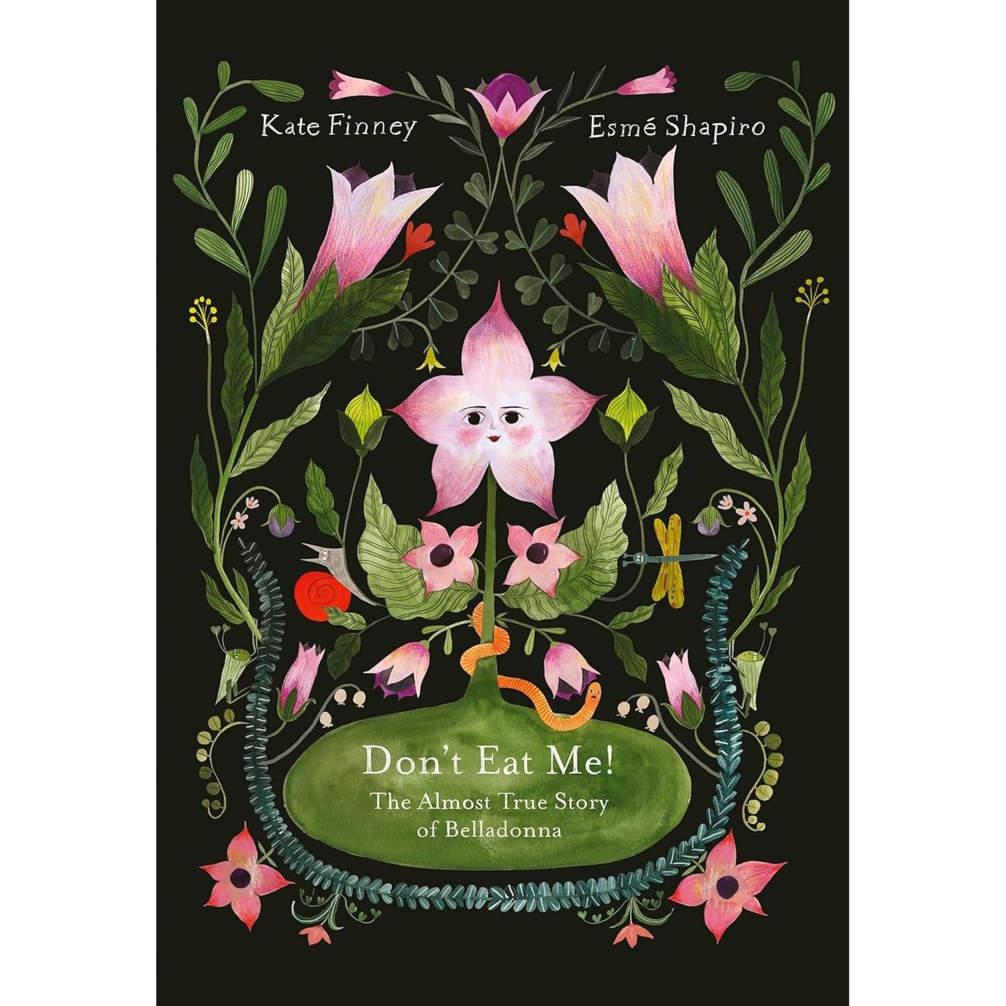 DON'T EAT ME! THE ALMOST TRUE STORY OF BELLADONNA BY KATE FINNEY ILLUSTRATED BY ESME SHAPIRO