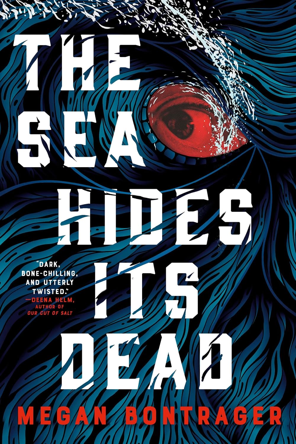 THE SEA HIDES ITS DEAD BY MEGAN BONTRAGER