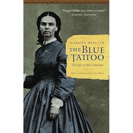 THE BLUE TATTOO: THE LIFE OF OLIVE OATMAN BY MARGOT MIFFLIN