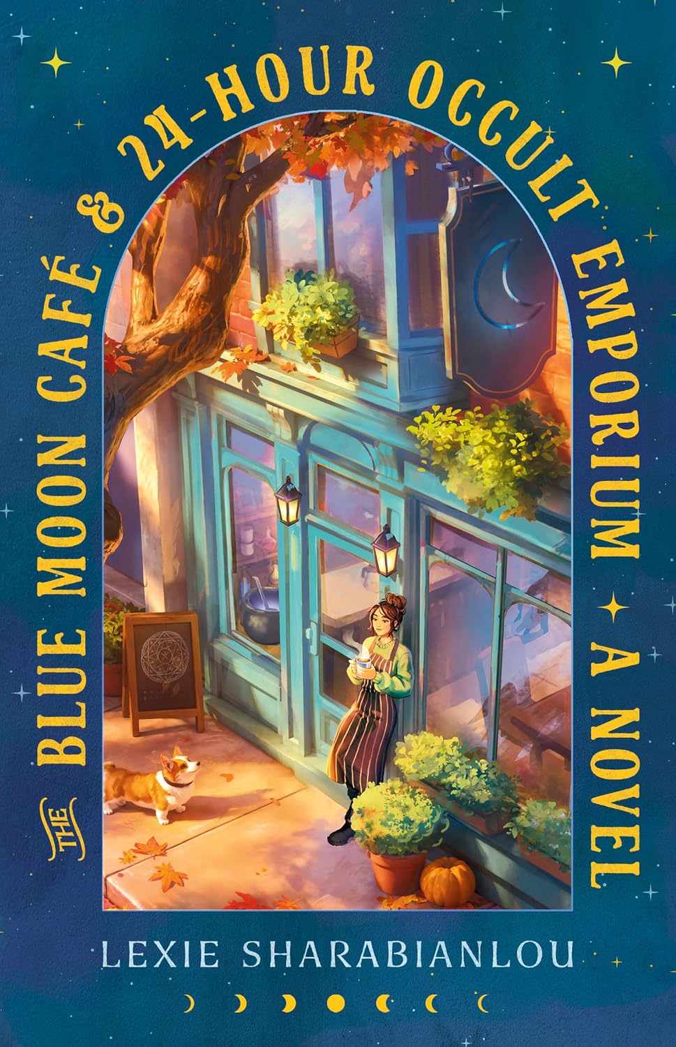 THE BLUE MOON CAFÉ & 24-HOUR OCCULT EMPORIUM: A NOVEL BY LEXIE SHARABIANLOU